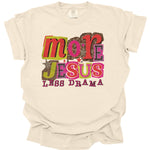 More Jesus Less Drama DTF Transfer (E)