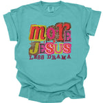 More Jesus Less Drama DTF Transfer (E)