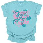 Saving My Best Days for Heaven in Pink DTF Transfer (CC)