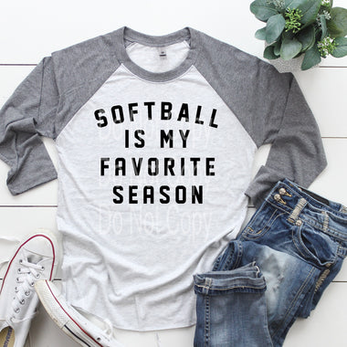 Starting Ship Date "1/21/2025"  Softball Is My Favorite Season Single Color Screen