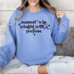 Suspect is Created with a Purpose DTF Transfer