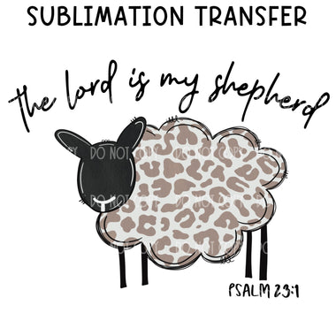 The Lord is my Shepard Sublimation Transfer