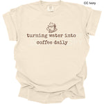 Turning Water into Coffee Daily DTF Transfer (LD)