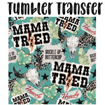 Mama Tried Skinny Tumbler Seamless Sublimation Transfer