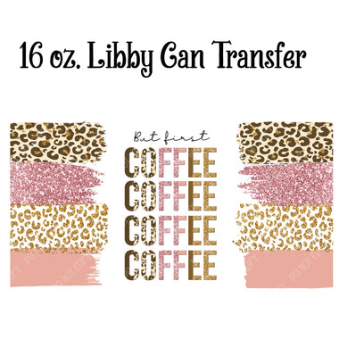 But First Coffee 16 oz. Libby Beer Can Sublimation Transfer Wrap