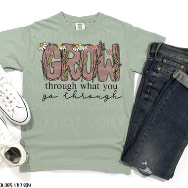 Grow through what you go Through Screen Print High Heat Transfer W146