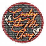 Cowboy Take Me Sublimation Transfer