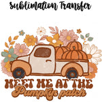 Meet me at the Pumpkin Patch Sublimation Transfer
