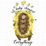 A Baby changes everything Sublimation Transfer