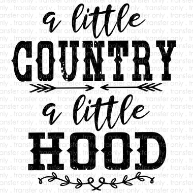 A Little Country A Little Hood Sublimation Transfer