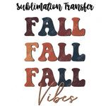 Fall Vibes Sublimation Transfer