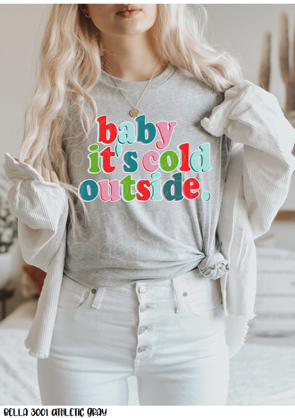 Baby its Cold Outside Colorful Screen Print High Heat Transfer K7