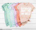 Your Opinions Don't Pay My Bills Screen Print Transfer C31
