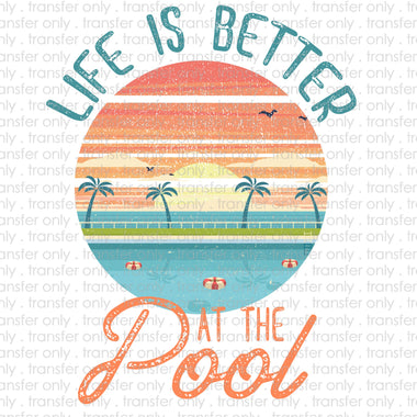 Life is Better at the Pool Sublimation Transfer