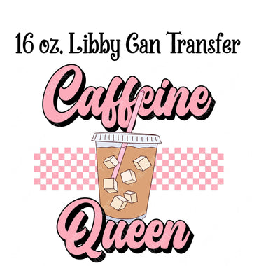 Caffeine Queen *Double Sided* 16 oz. Libby Beer Can Sublimation Transfer Wrap