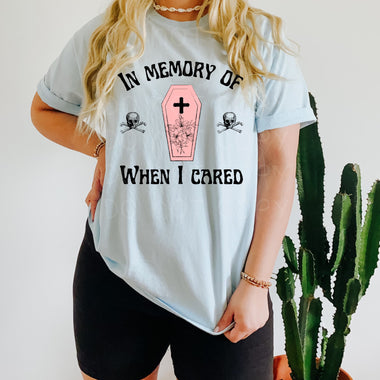 In Memory of When I Cared Screen Print High Heat Transfer R89