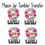 Coffee Always A Good Idea Mason Jar Sublimation Transfers Set of 4