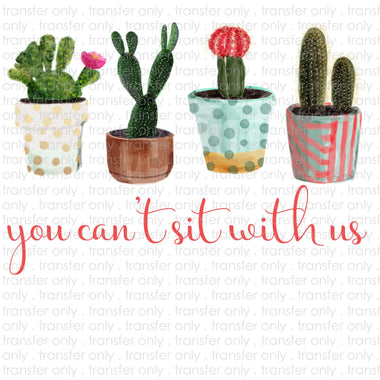 You Can't Sit With Us Sublimation Transfer