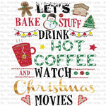 Lets Drink Coffee and Watch Christmas Movies Sublimation Transfer