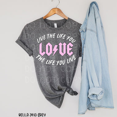 Live the Life You Love Screen Print Transfer *High Heat* I26