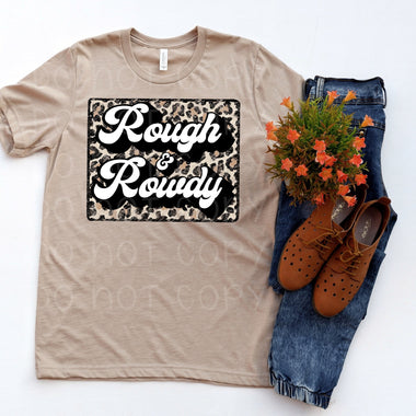 Rough & Rowdy Screen Print High Heat Transfer W56