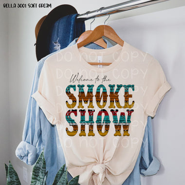 Welcome to the Smoke Show Screen Print High Heat P56