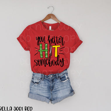 *No Restocks* You better Hit Somebody Screen Print High Heat Transfer T63