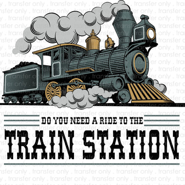 Do You Need a Ride to the Trainstation Sublimation Transfer