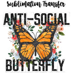 Anti Social Butterfly Sublimation Transfer