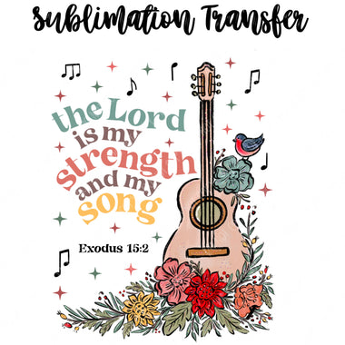 The lord is my Strength Sublimation Transfer