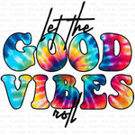 Let the good vibes roll Sublimation Transfer