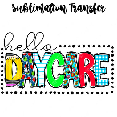 Hello Daycare Sublimation Transfer