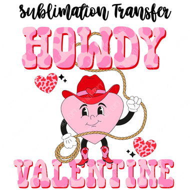 Howdy Valentine Sublimation Transfer