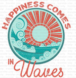 Happiness Comes in Waves Sublimation Transfer