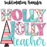 Holly Jolly Teacher Sublimation Transfer