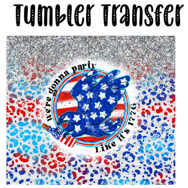 Party like its 1776 Skinny Tumbler Seamless Sublimation Transfer