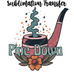 Pipe Down Sublimation Transfer