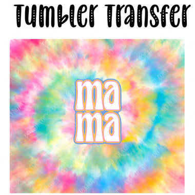 Mama Tie Dye Skinny Tumbler Seamless Sublimation Transfer