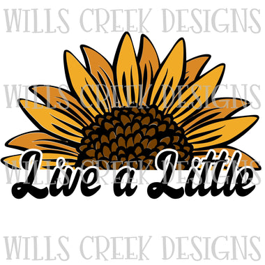 Live a Little Sunflower Sublimation Transfer