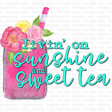 Livin' on Sweet Tea and Sunshine Sublimation Transfer