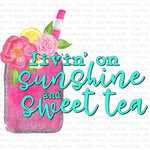 Livin' on Sweet Tea and Sunshine Sublimation Transfer