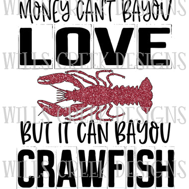 Money Can't Bayou Love But It Can Bayou Crawfish Digital Download