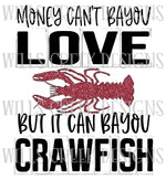 Money Can't Bayou Love But It Can Bayou Crawfish Digital Download