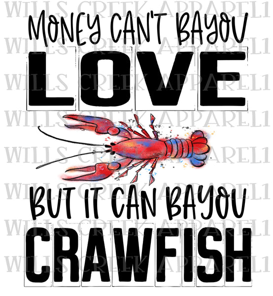 Money Cant Bayou Love ebut it can Bayou Crawfish Sublimation Transfer