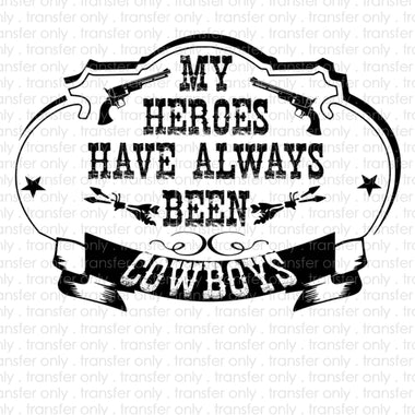 My Heroes Have Always Been Cowboys Sublimation Transfer