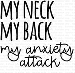 My Neck My Back my Anxiety Attack Sublimation Transfer