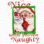 Nice until Proven Naughty Sublimation Transfer