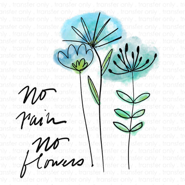 No Rain No Flowers Sublimation Transfer