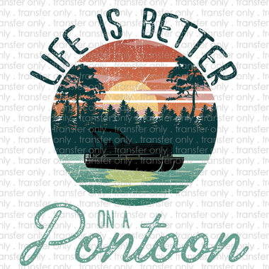 Life is Better on a Pontoon Sublimation Transfer