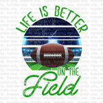 Life is Better on the Field Sublimation Transfer